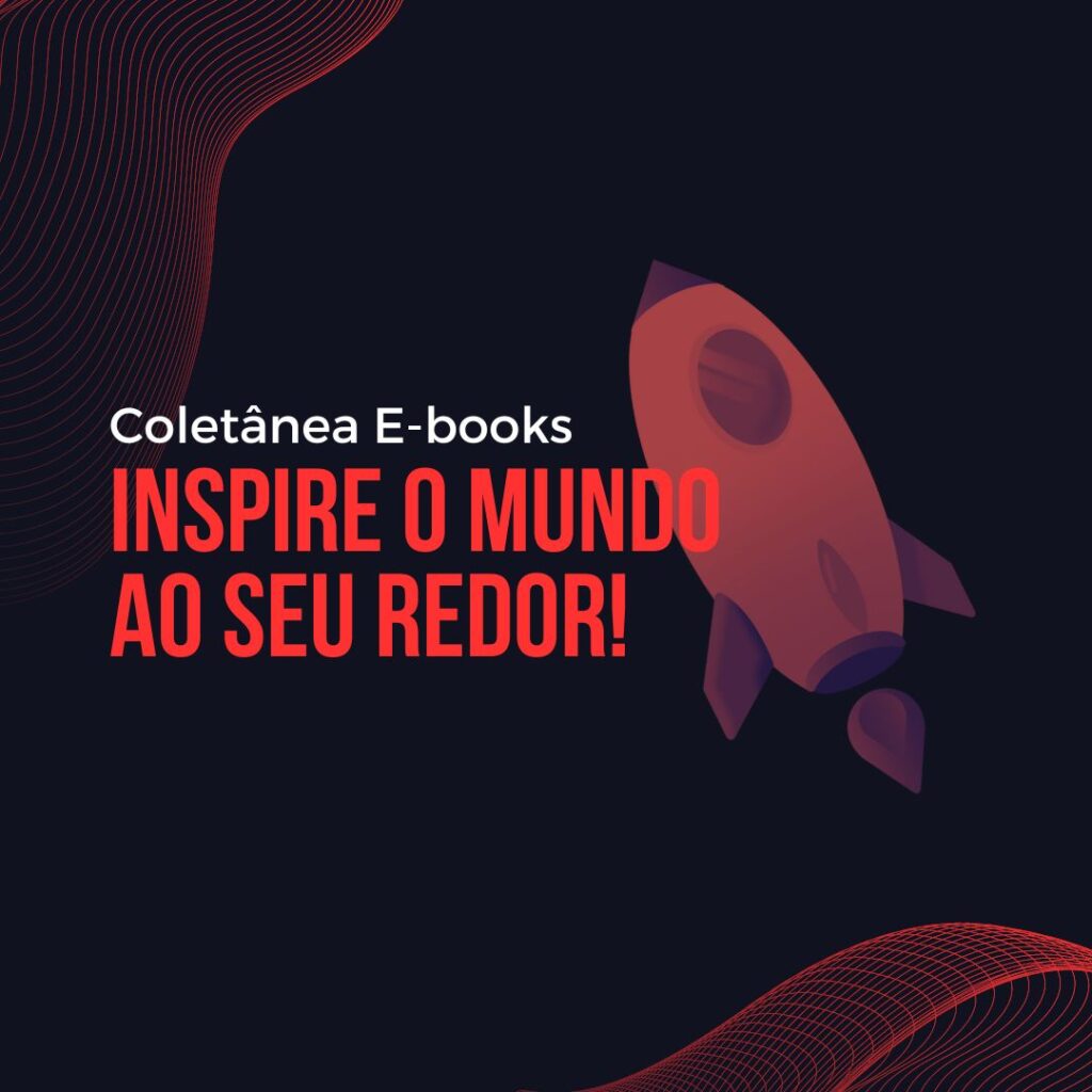 Card com fundo preto e detalhes ondulados nas partes superior esquerda e inferior direita. Centralizado, textos em branco e vermelho: Coletânea E-books, inspire o mundo ao seu redor. À direita, em transparência, ilustração de foguete vermelho.   